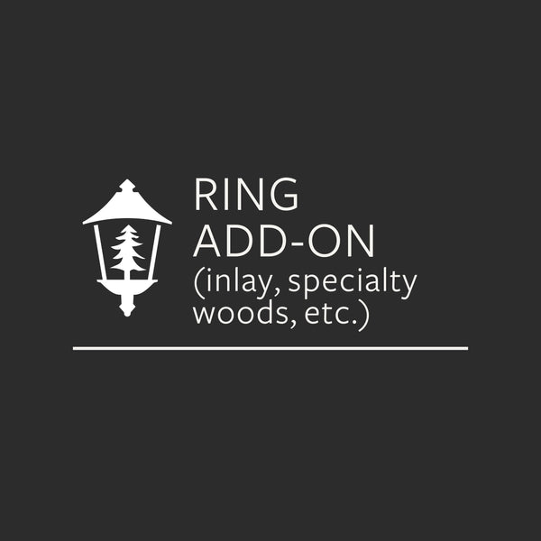 Ring Add-On (Inlay, Specialty Woods, etc.)